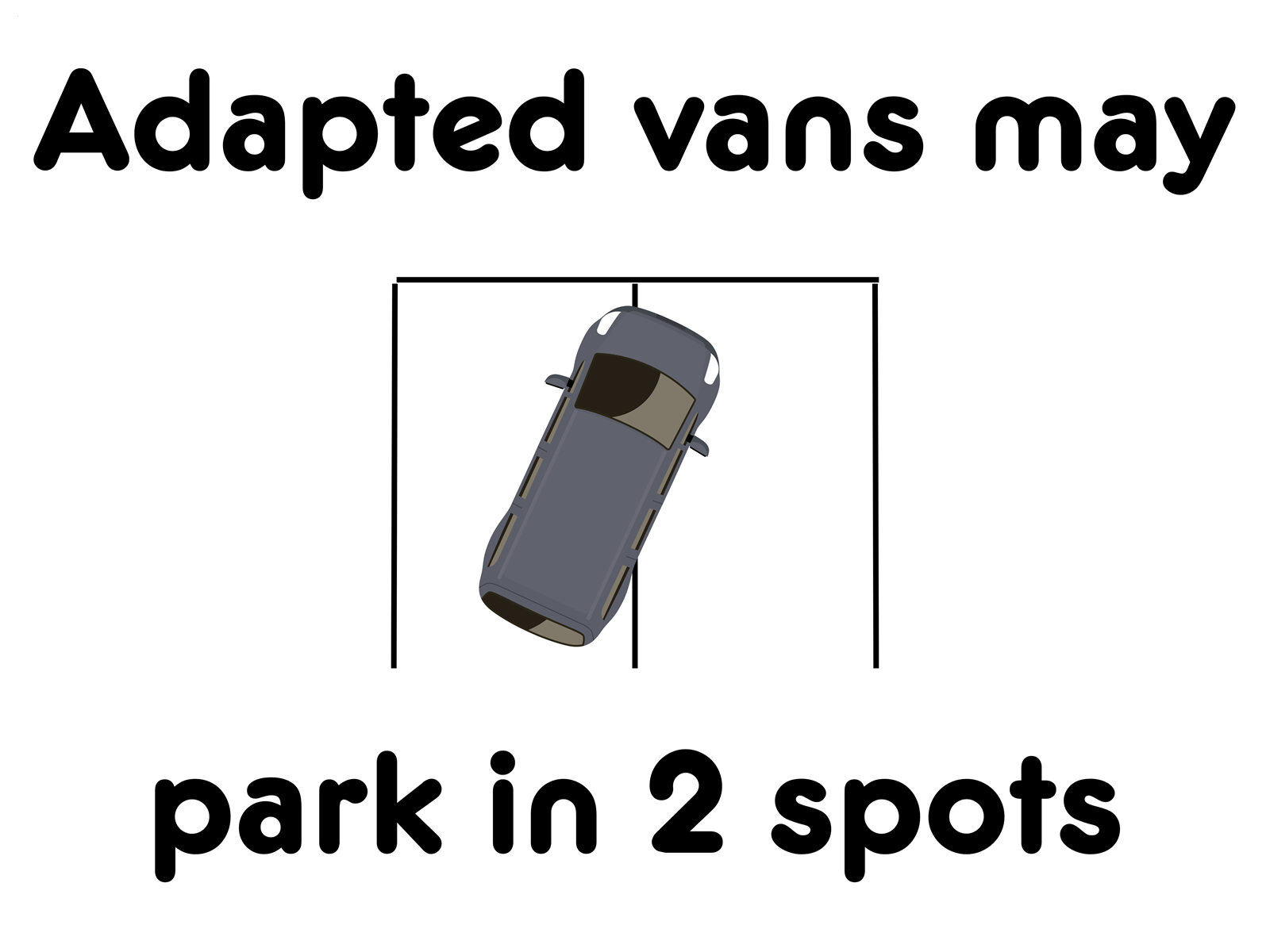 A graphic image of a van parked diagonally in two regular parking space and the words "Adapted vans may park in 2 spots."